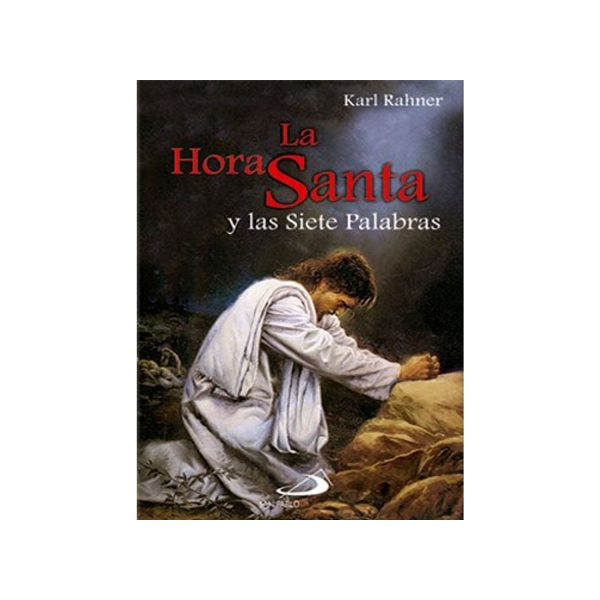 LA HORA SANTA Y LAS SIETE PALABRAS